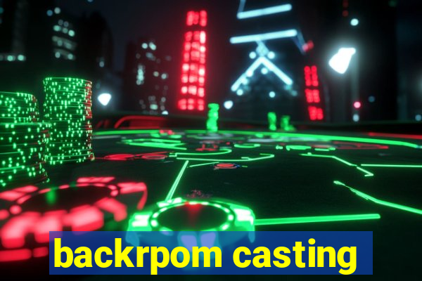 backrpom casting